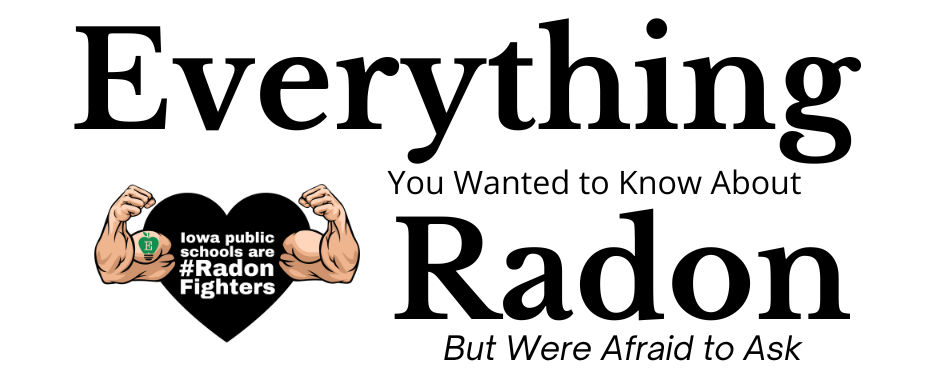 Everything You Ever Wanted to Know about Radon but Were Afraid to Ask